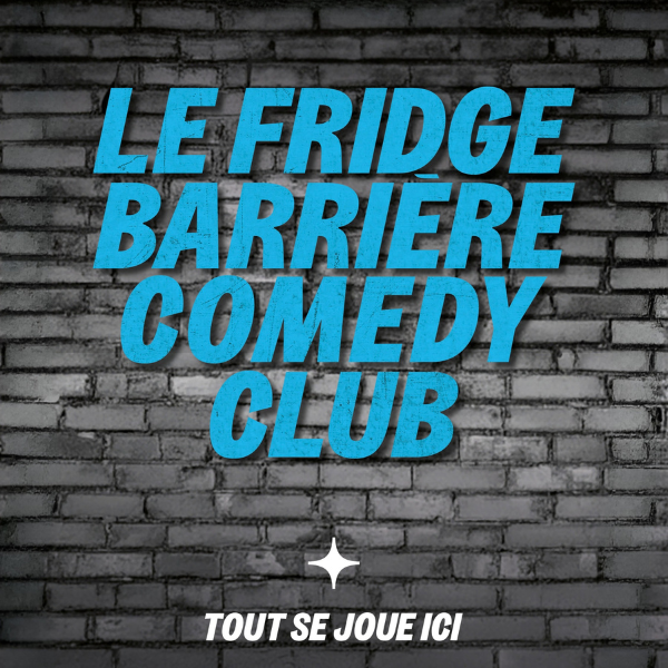 LE FRIDGE BARRIERE COMEDY CLUB